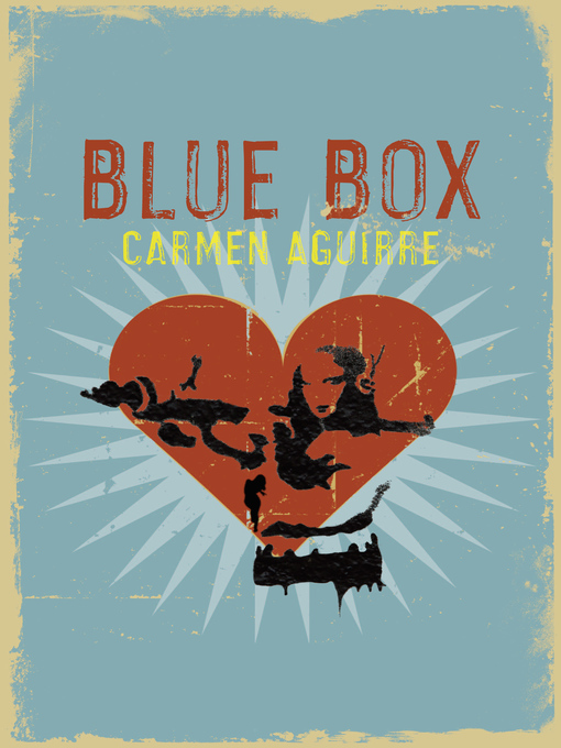 Title details for Blue Box by Carmen Aguirre - Available
